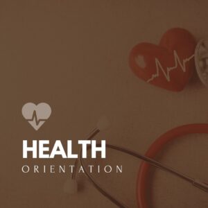 HEALTH ORIENTATION